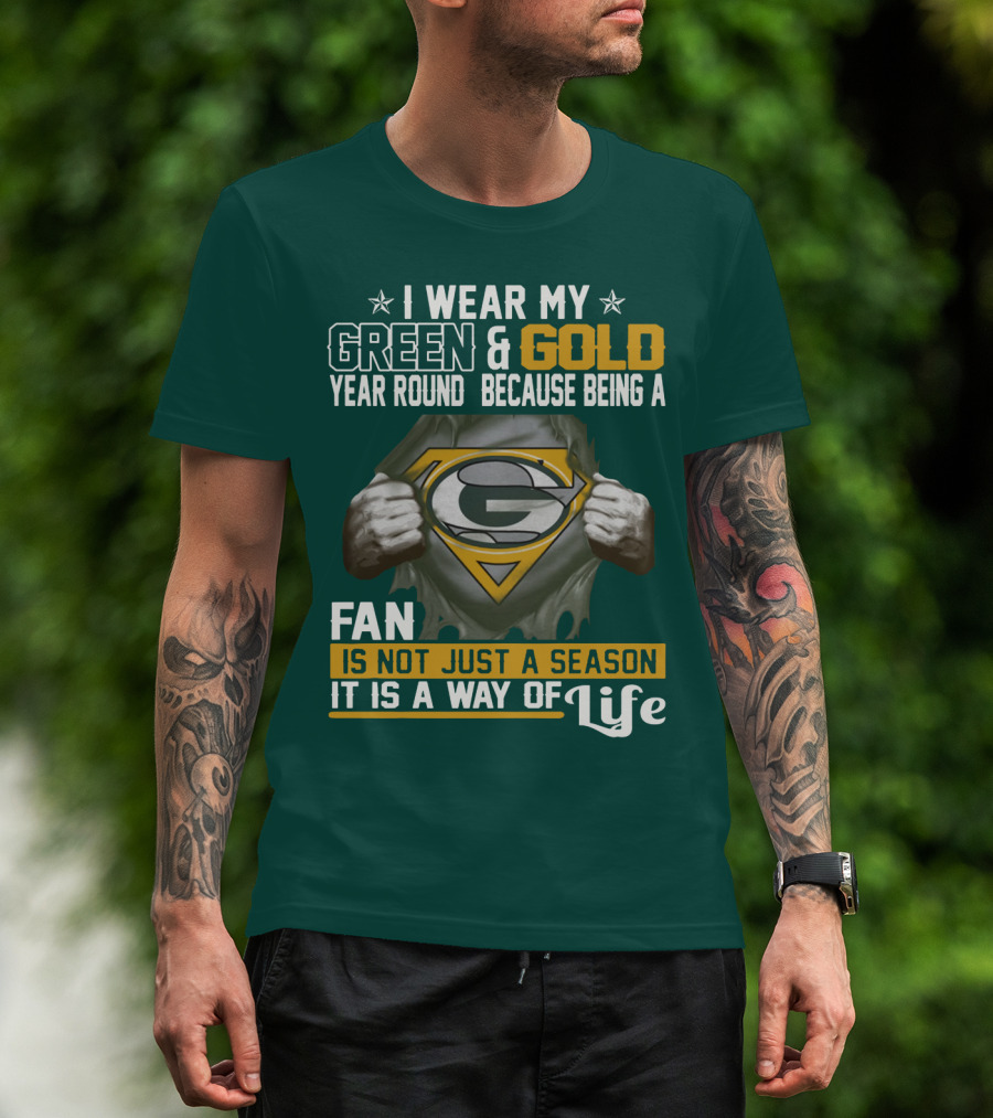 I Wear My Green & Gold Year Round Because Being A Green Bay Packers Fan Is Not Just A Season It Is A Way Of Life T-Shirt