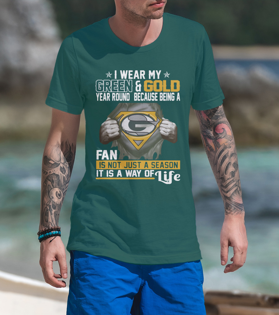 I Wear My Green & Gold Year Round Because Being A Green Bay Packers Fan Is Not Just A Season It Is A Way Of Life T-Shirt
