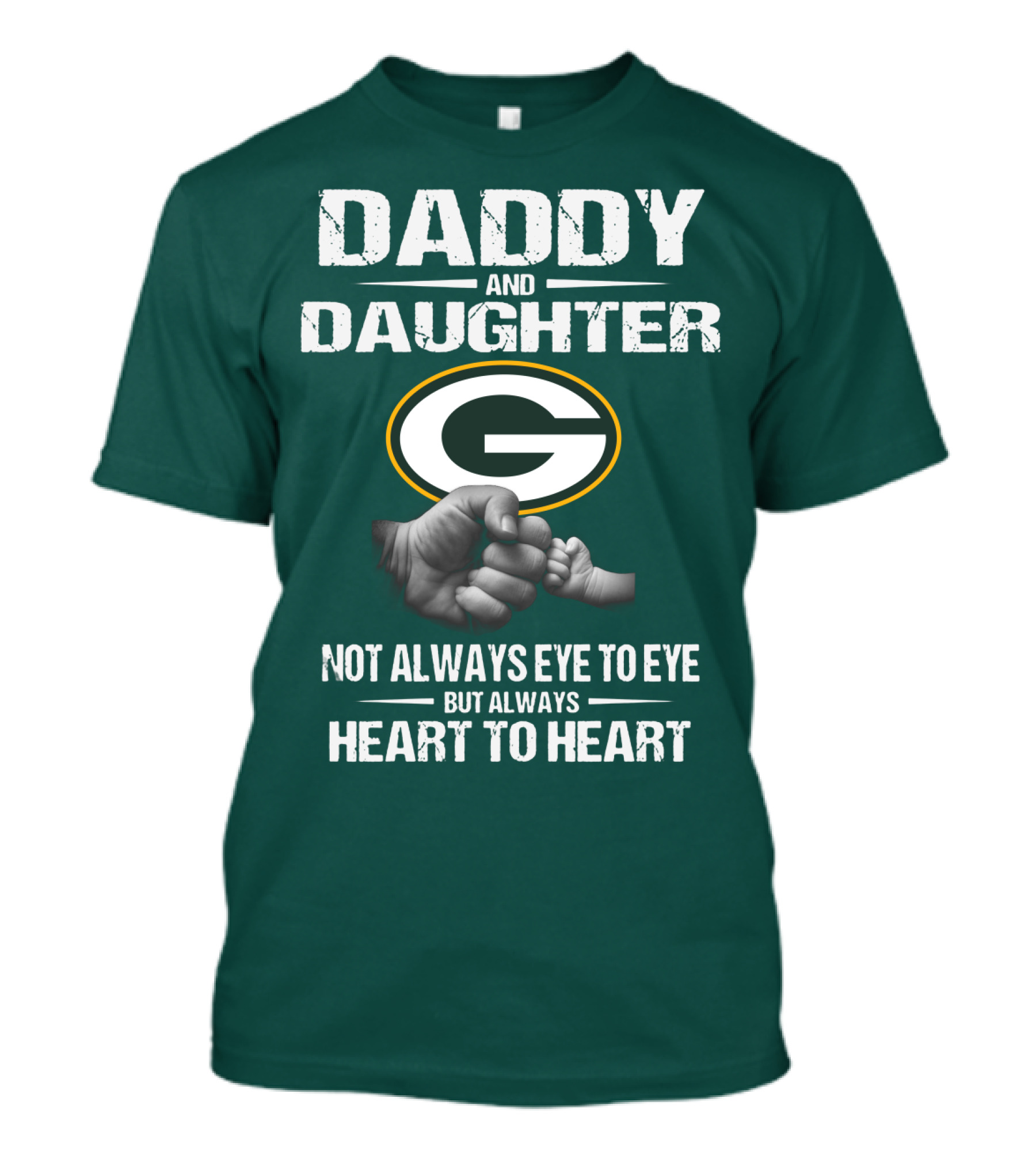 Daddy And Daughter Green Bay Packers Not Always Eye To Eye But Always Heart To Heart T-Shirt