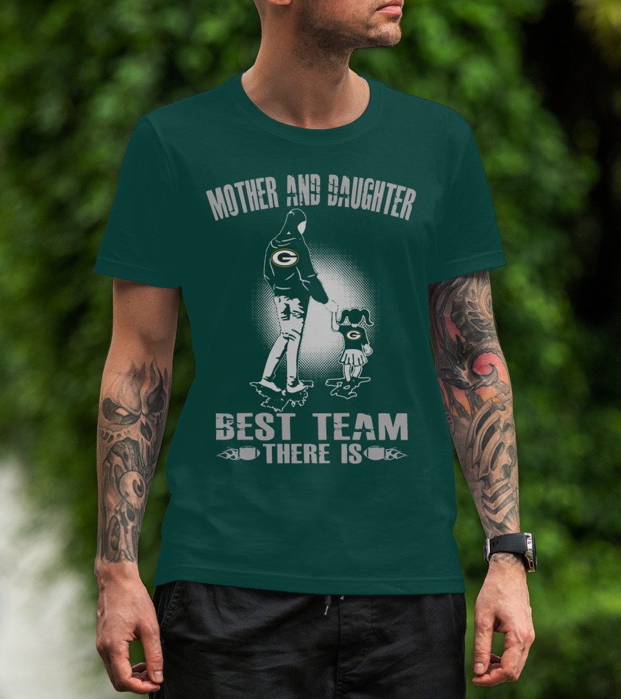 Mother And Daughter Green Bay Packers Best Team There Is T-Shirt