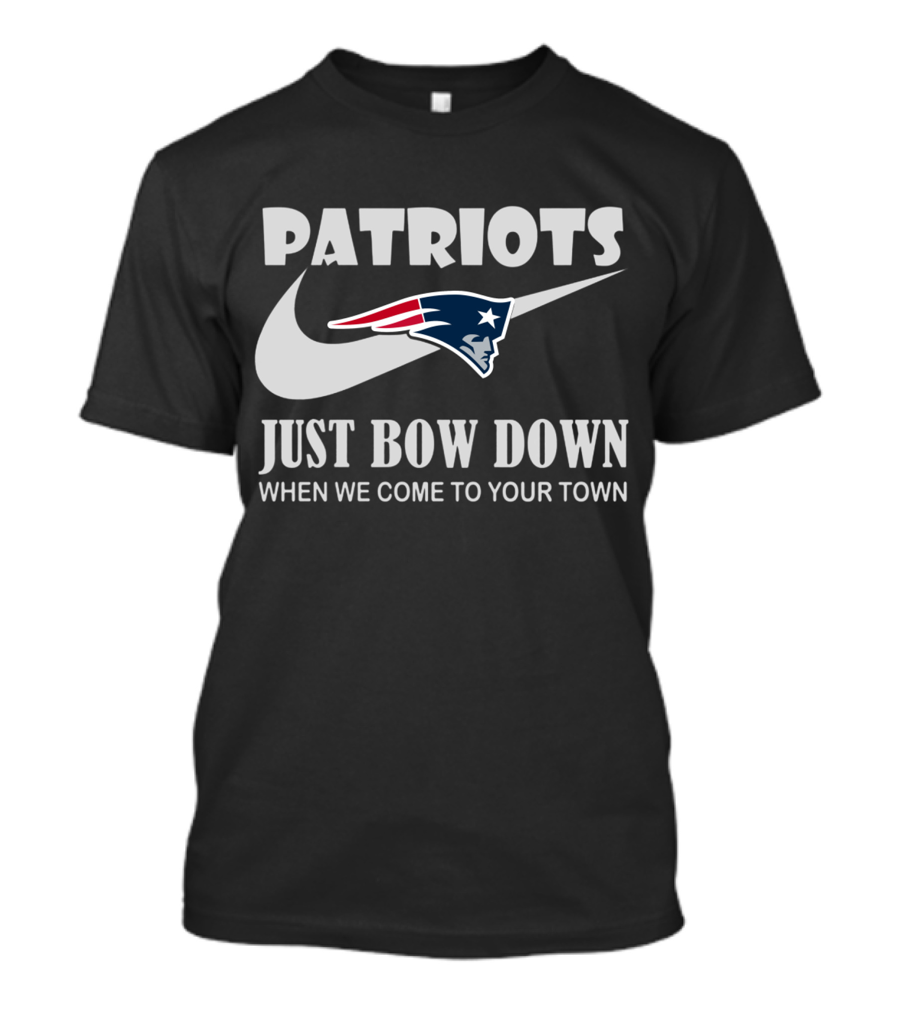 Patriots Just Bow Down When We Come To Your Town New England Patriots T-Shirt