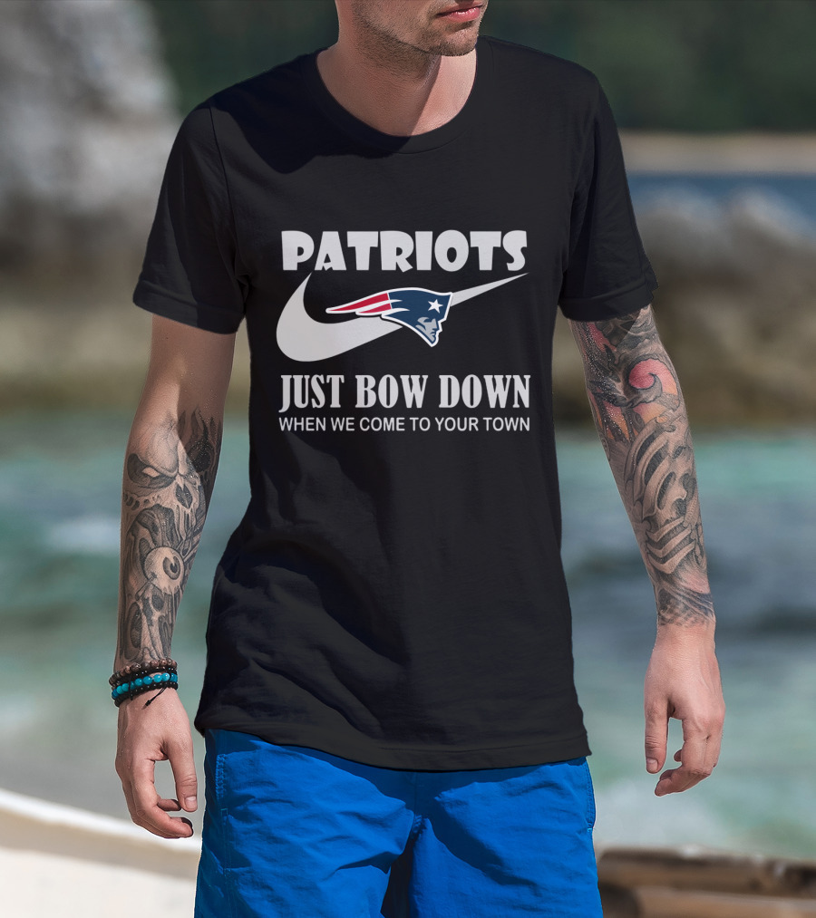 Patriots Just Bow Down When We Come To Your Town New England Patriots T-Shirt