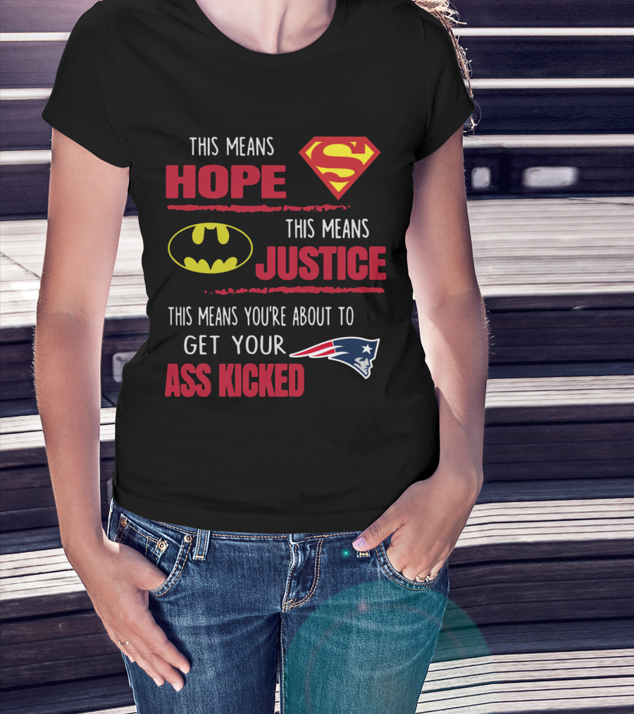 Hope Justice Get Your Ass Kicked New England Patriots T-Shirt