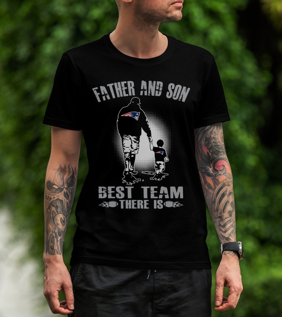 Father And Son New England Patriots Best Team There Is T-Shirt