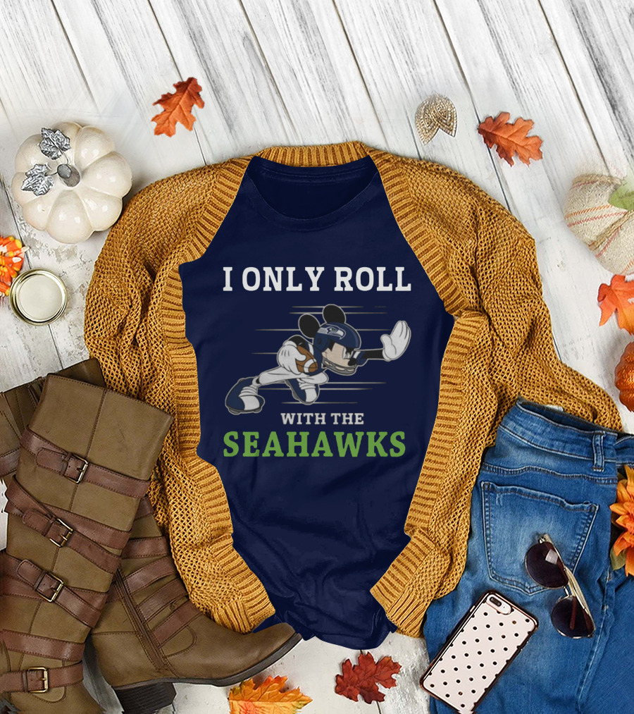 I Only Roll With The Seattle Seahawks T-Shirt
