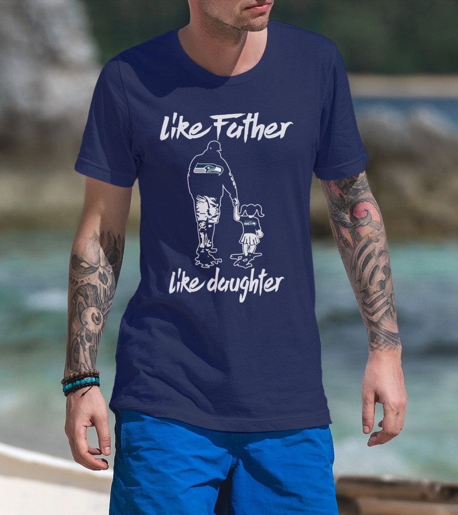 Like Father Like Daughter Seattle Seahawks Fan Support T-Shirt