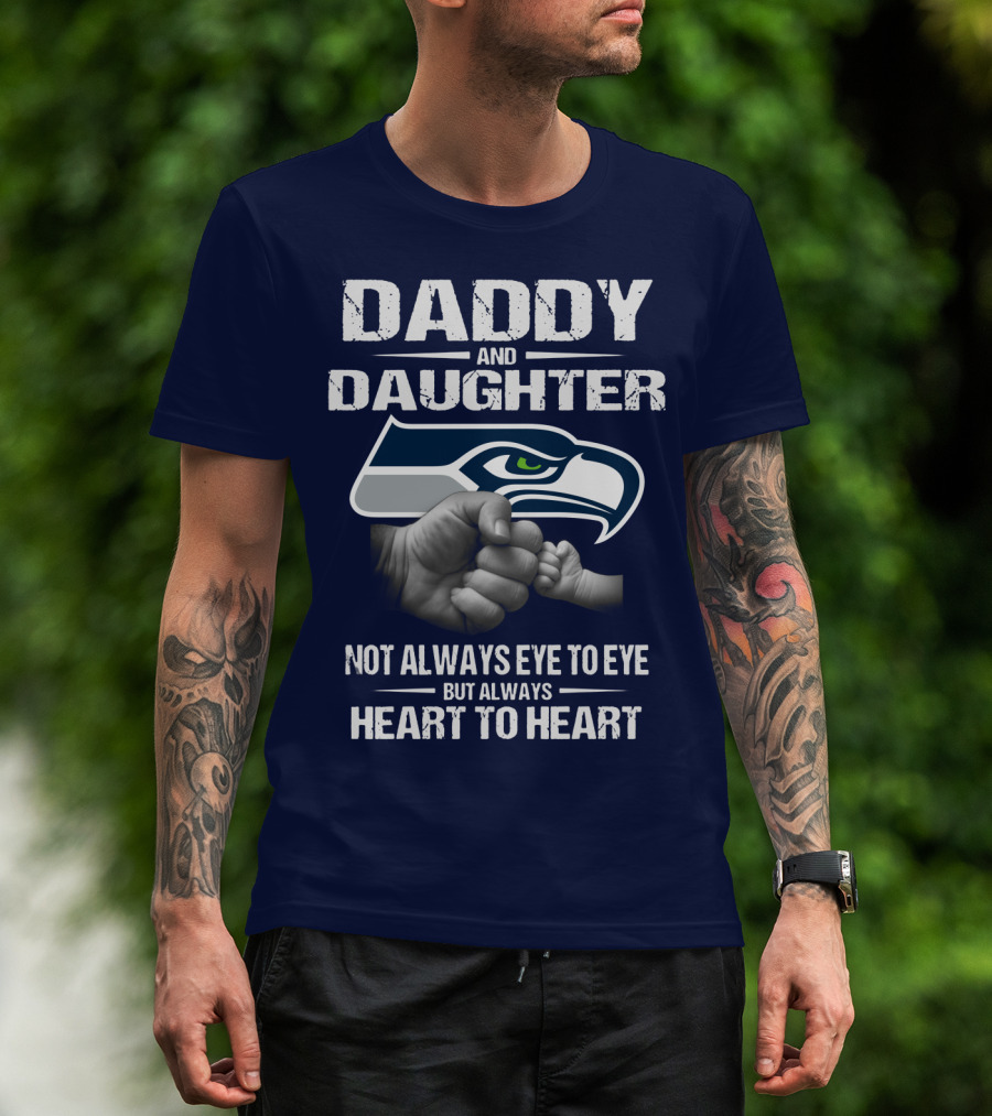 Daddy And Daughter Seattle Seahawks Not Always Eye To Eye But Always Heart To Heart T-Shirt
