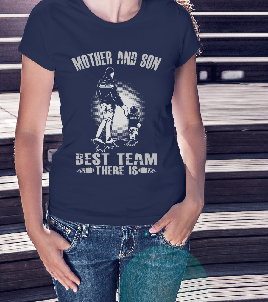 Mother And Son Seattle Seahawks Best Team There Is T-Shirt