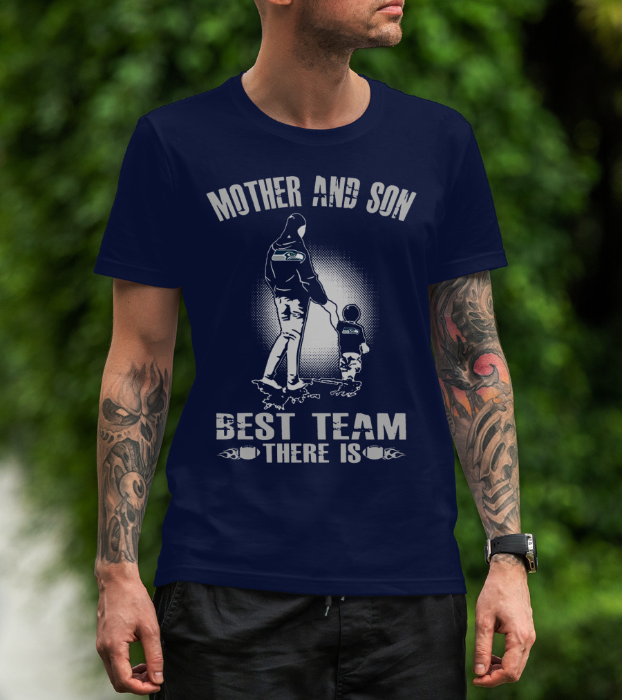 Mother And Son Seattle Seahawks Best Team There Is T-Shirt