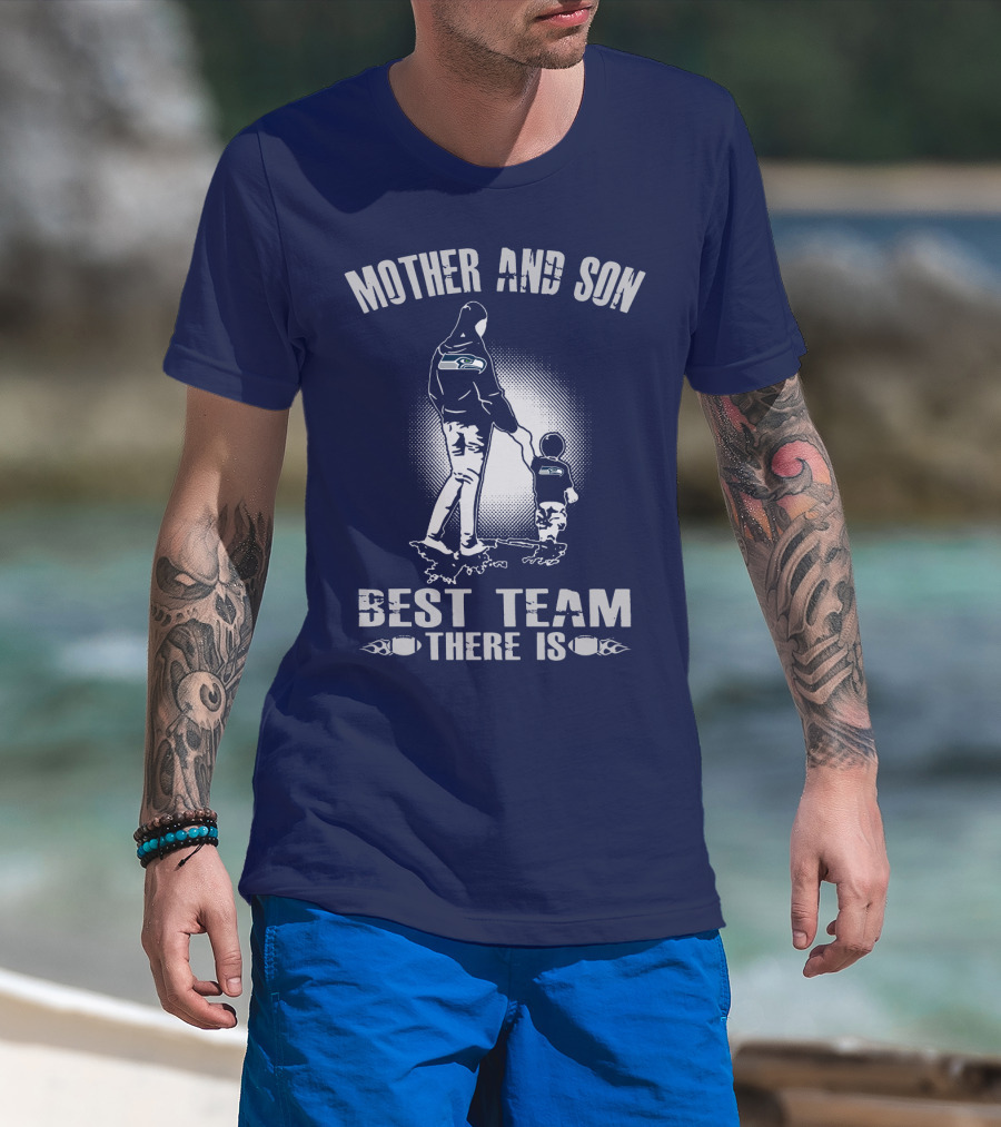 Mother And Son Seattle Seahawks Best Team There Is T-Shirt