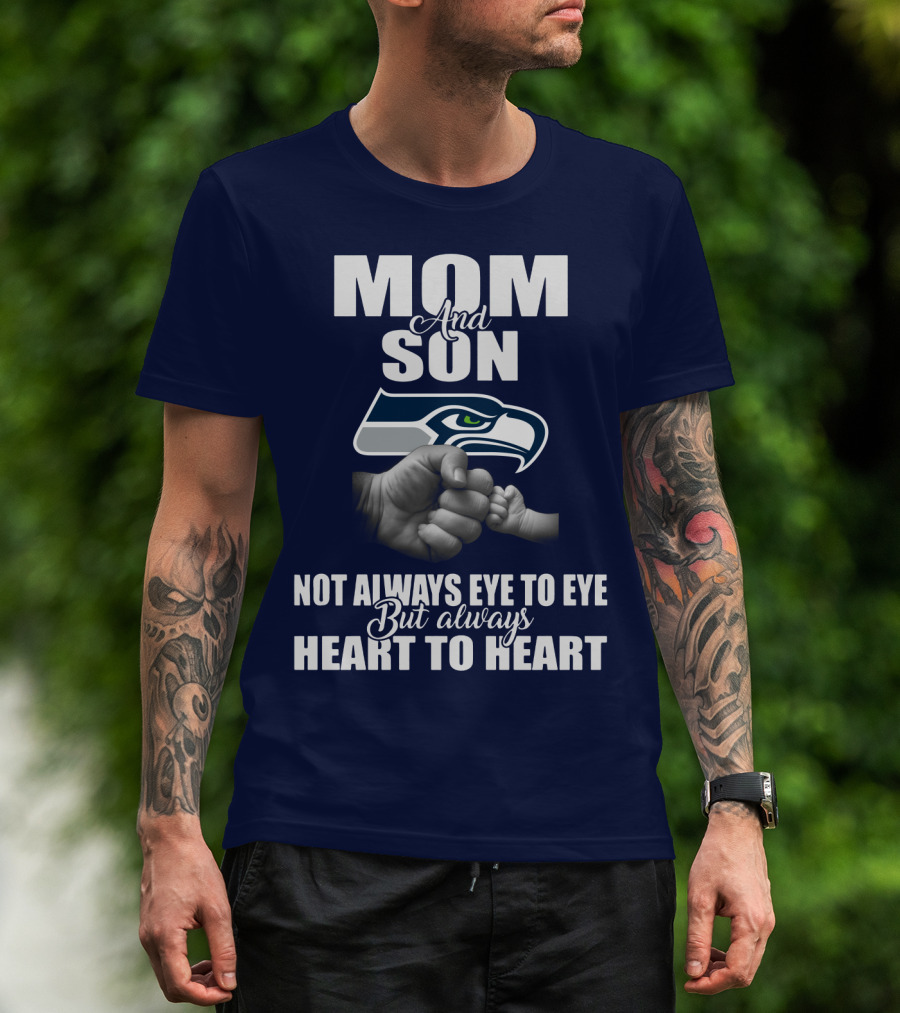 Mom And Son Seattle Seahawks Not Always Eye To Eye But Always Heart To Heart T-Shirt