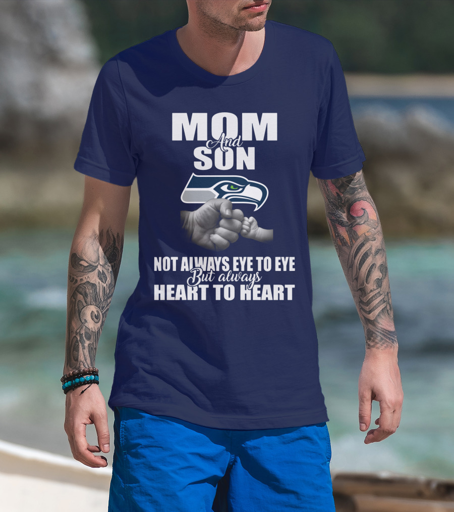 Mom And Son Seattle Seahawks Not Always Eye To Eye But Always Heart To Heart T-Shirt