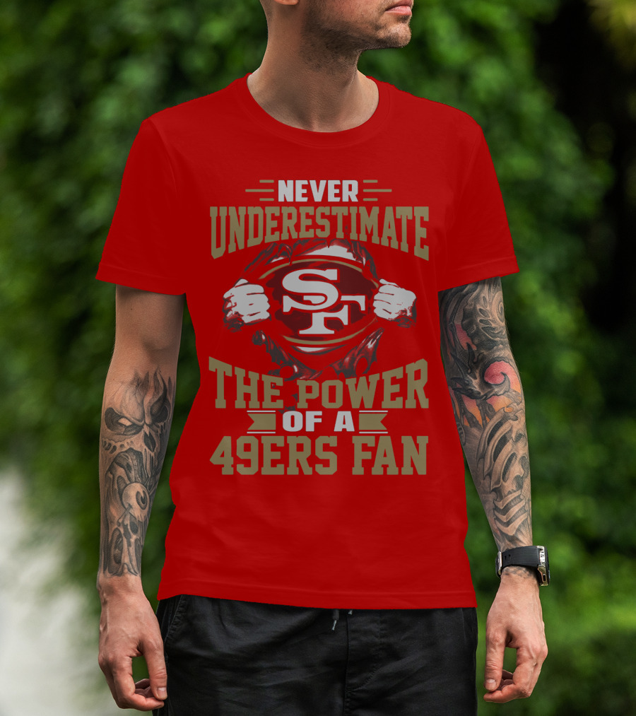 Never Underestimate The Power Of A 49ers Fan T-Shirt