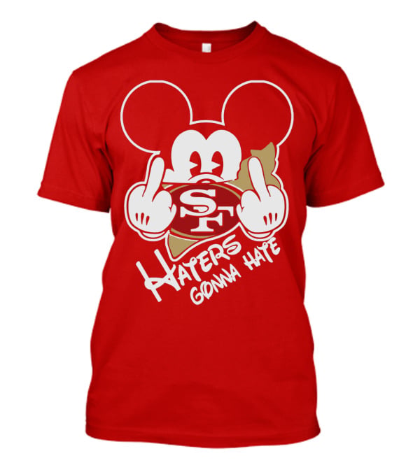 San Francisco 49ers S F Haters Gonna Hate T-Shirt