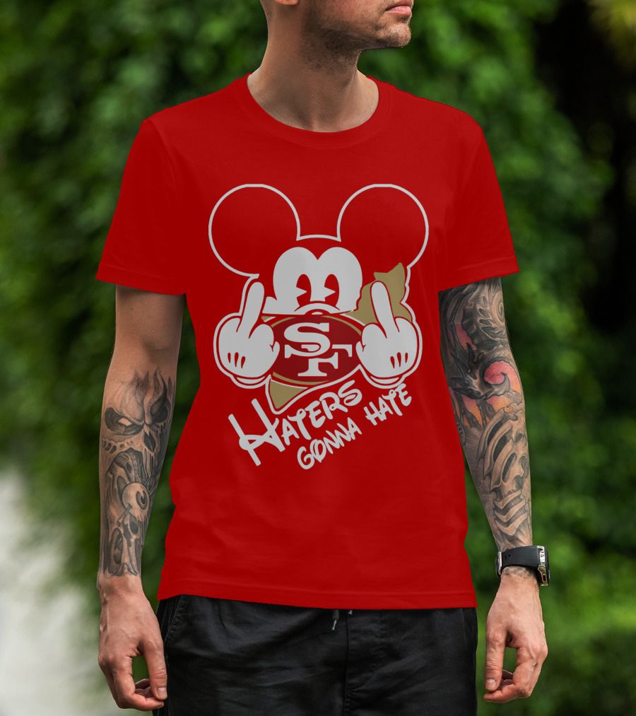 San Francisco 49ers S F Haters Gonna Hate T-Shirt