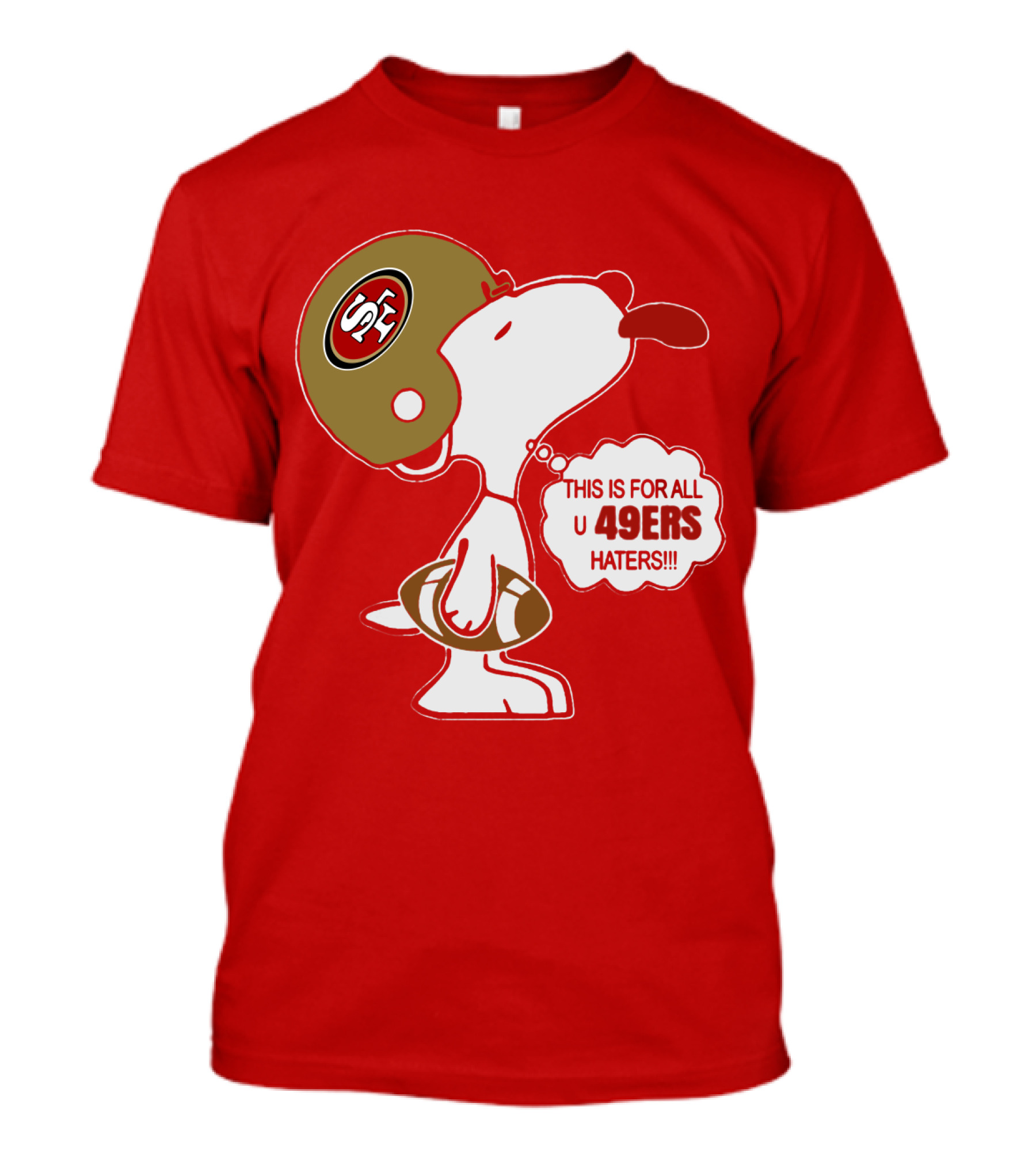 This Is For All U 49ers Haters San Francisco 49ers Snoopy Football T-Shirt
