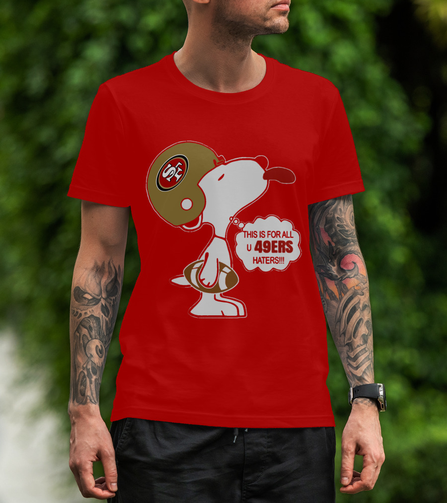 This Is For All U 49ers Haters San Francisco 49ers Snoopy Football T-Shirt