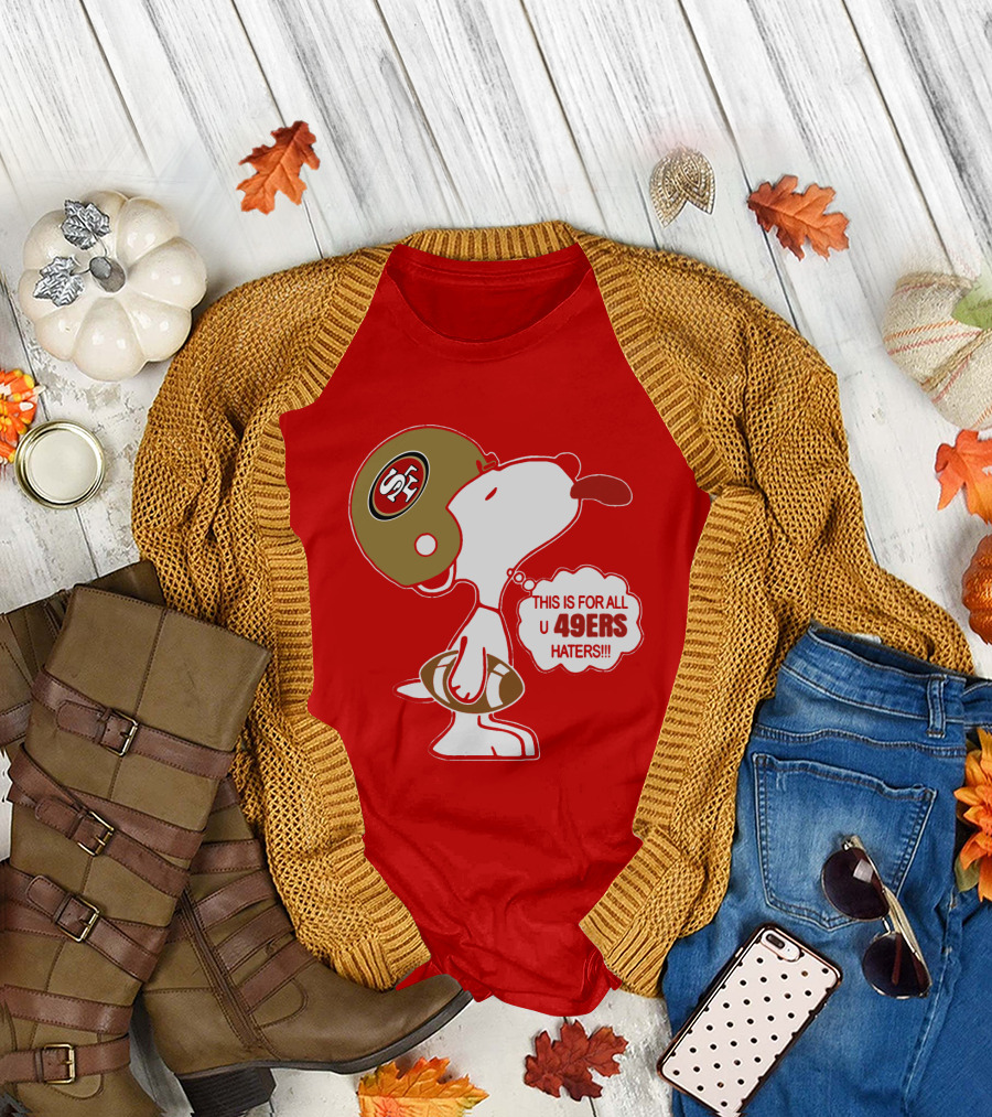 This Is For All U 49ers Haters San Francisco 49ers Snoopy Football T-Shirt