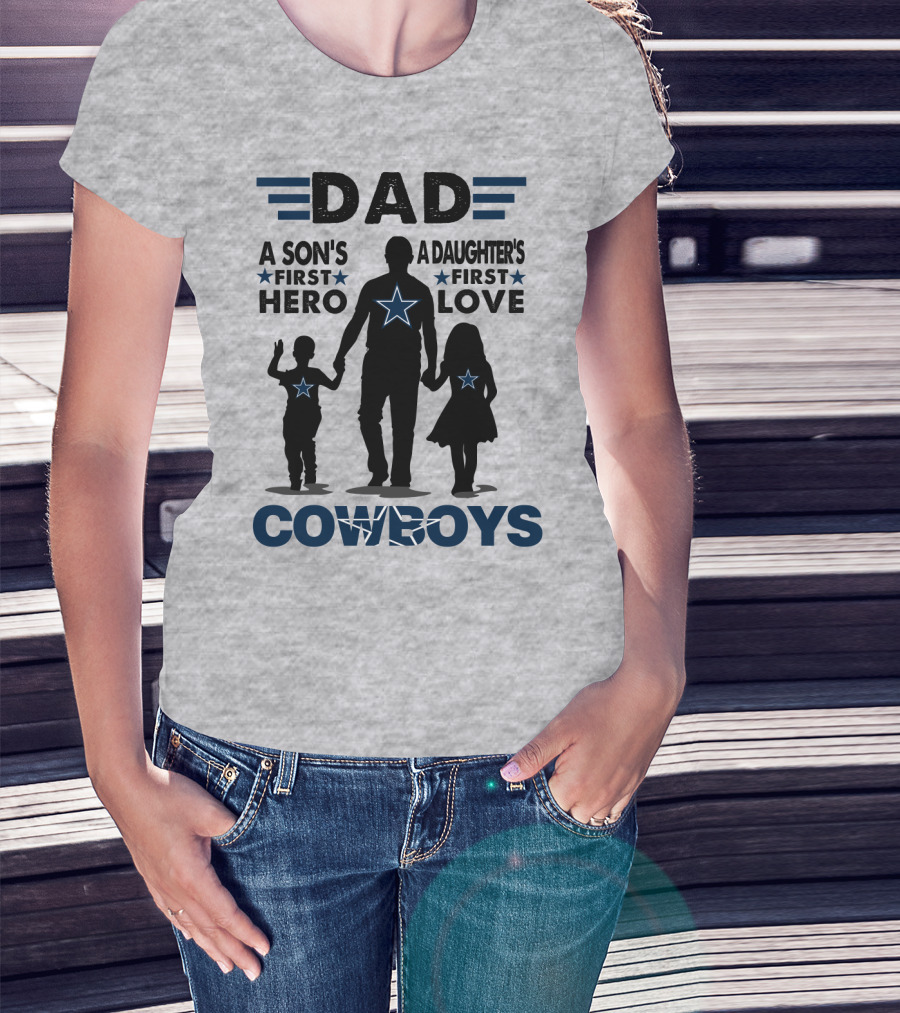 Dad A Son's First Hero A Daughter's First Love Cowboys T-Shirt