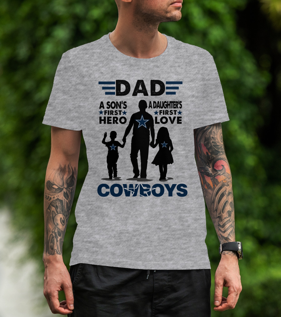 Dad A Son's First Hero A Daughter's First Love Cowboys T-Shirt