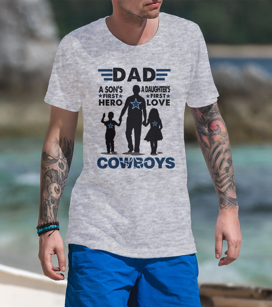 Dad A Son's First Hero A Daughter's First Love Cowboys T-Shirt