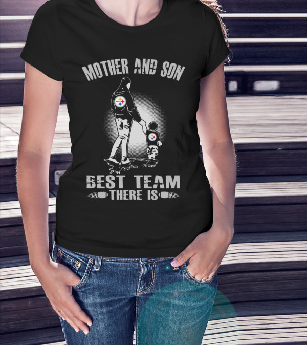 Mother And Son Pittsburgh Steelers Best Team There Is T-Shirt