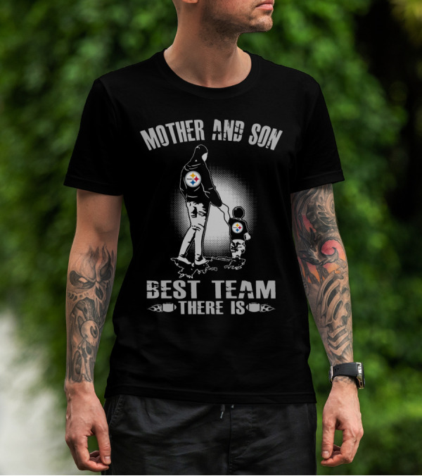 Mother And Son Pittsburgh Steelers Best Team There Is T-Shirt