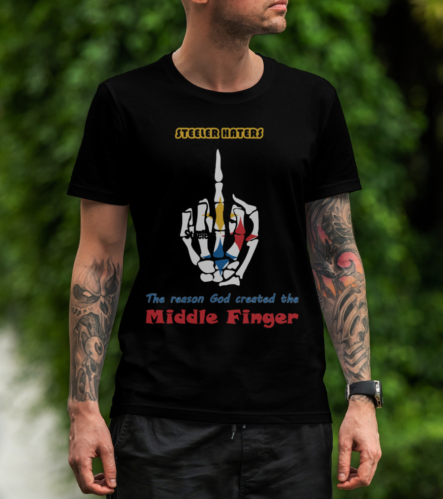 Steeler Haters The Reason God Created The Middle Finger Steelers T-Shirt