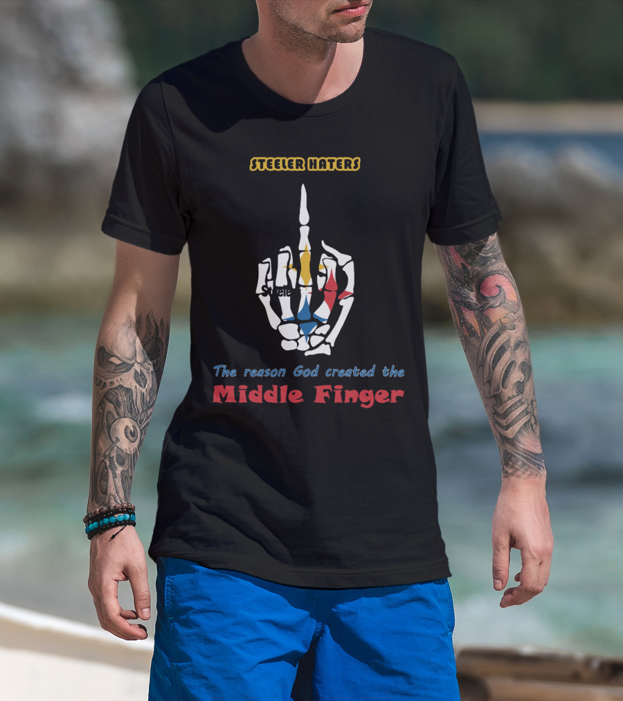 Steeler Haters The Reason God Created The Middle Finger Steelers T-Shirt