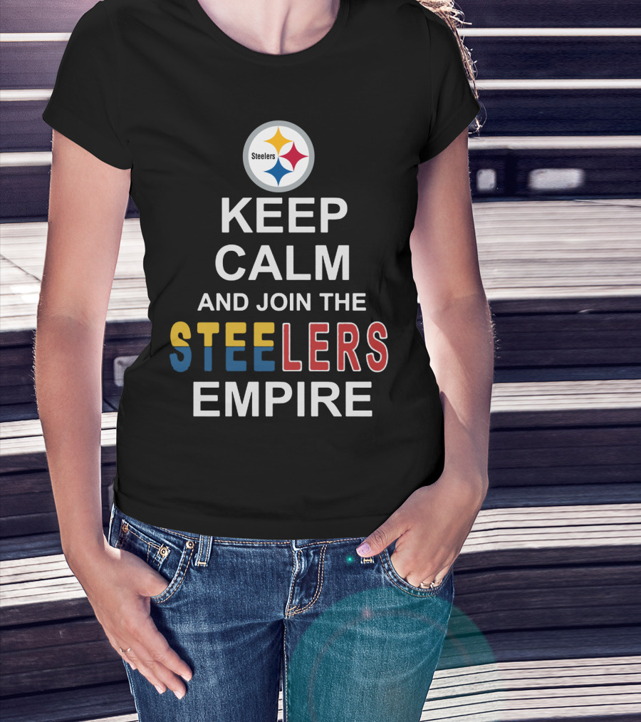 Steelers Keep Calm And Join The Steelers Empire T-Shirt
