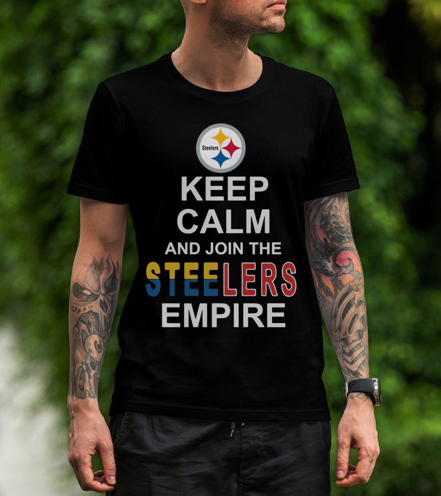 Steelers Keep Calm And Join The Steelers Empire T-Shirt