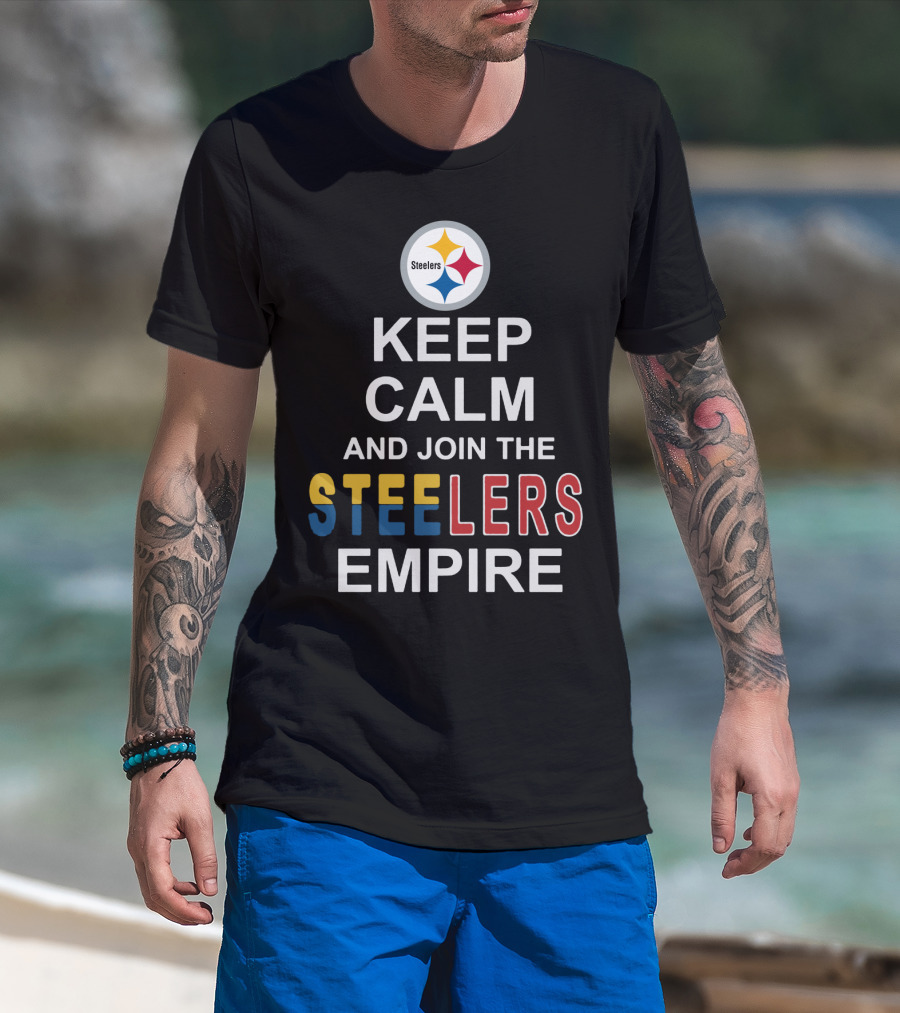 Steelers Keep Calm And Join The Steelers Empire T-Shirt