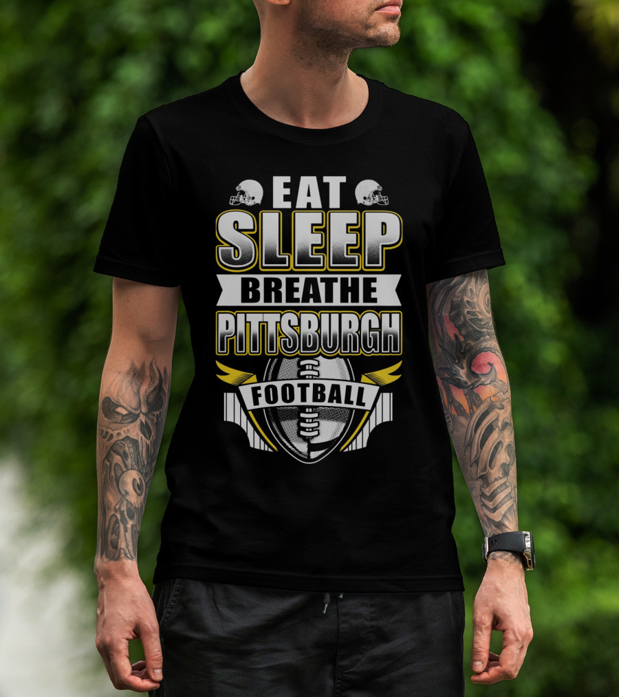 Eat Sleep Breathe Pittsburgh Football T-Shirt