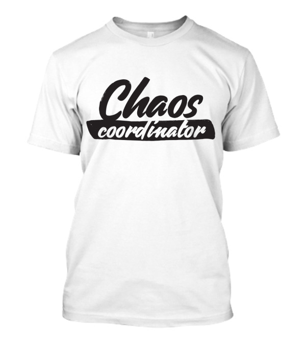 Chaos Coordinator Bold Stylish Typography Emphasis T-Shirt