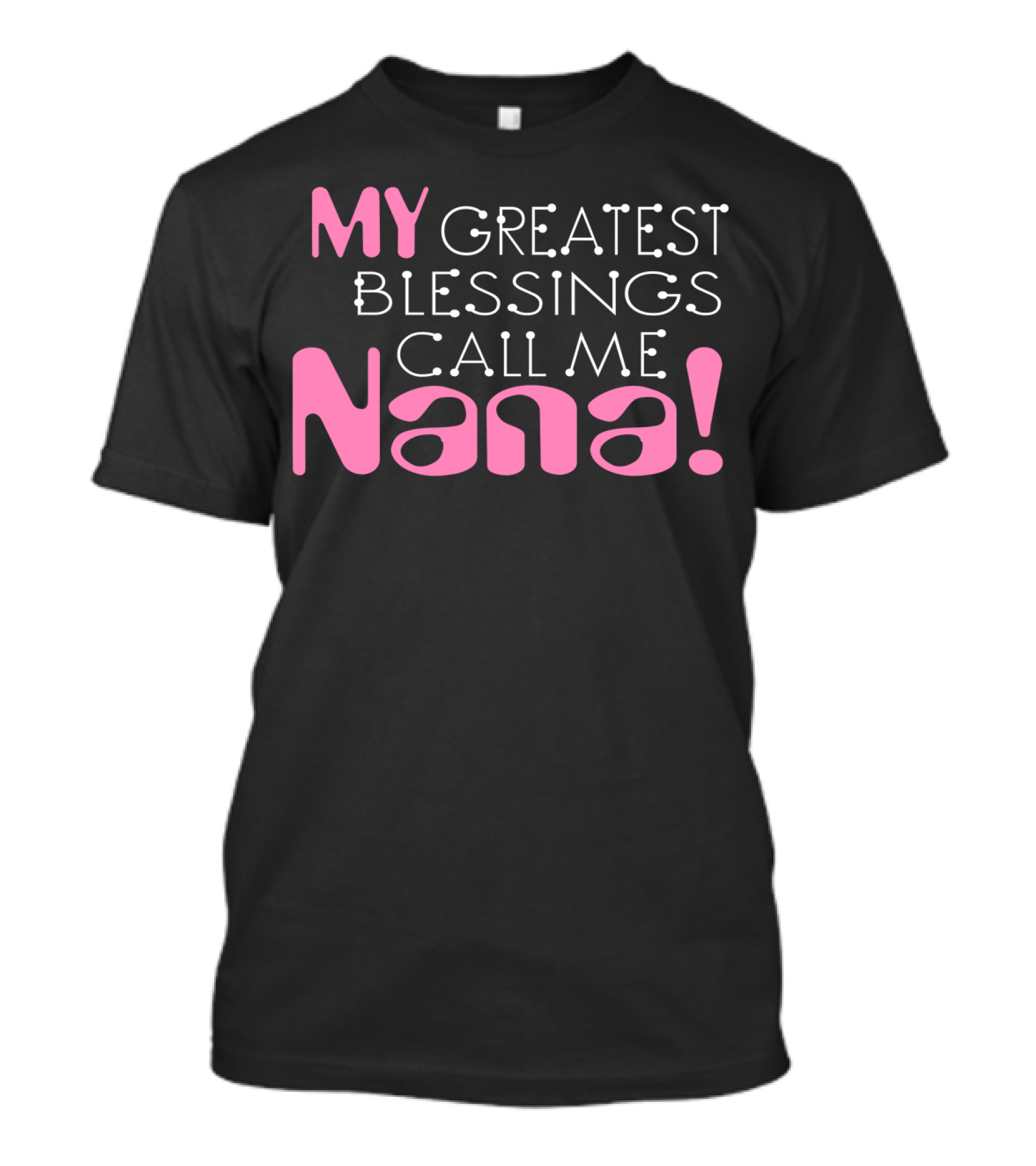 My Greatest Blessings Call Me Nana Bold Pink Typography T-Shirt