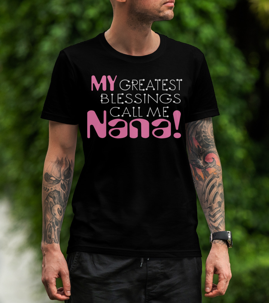 My Greatest Blessings Call Me Nana Bold Pink Typography T-Shirt