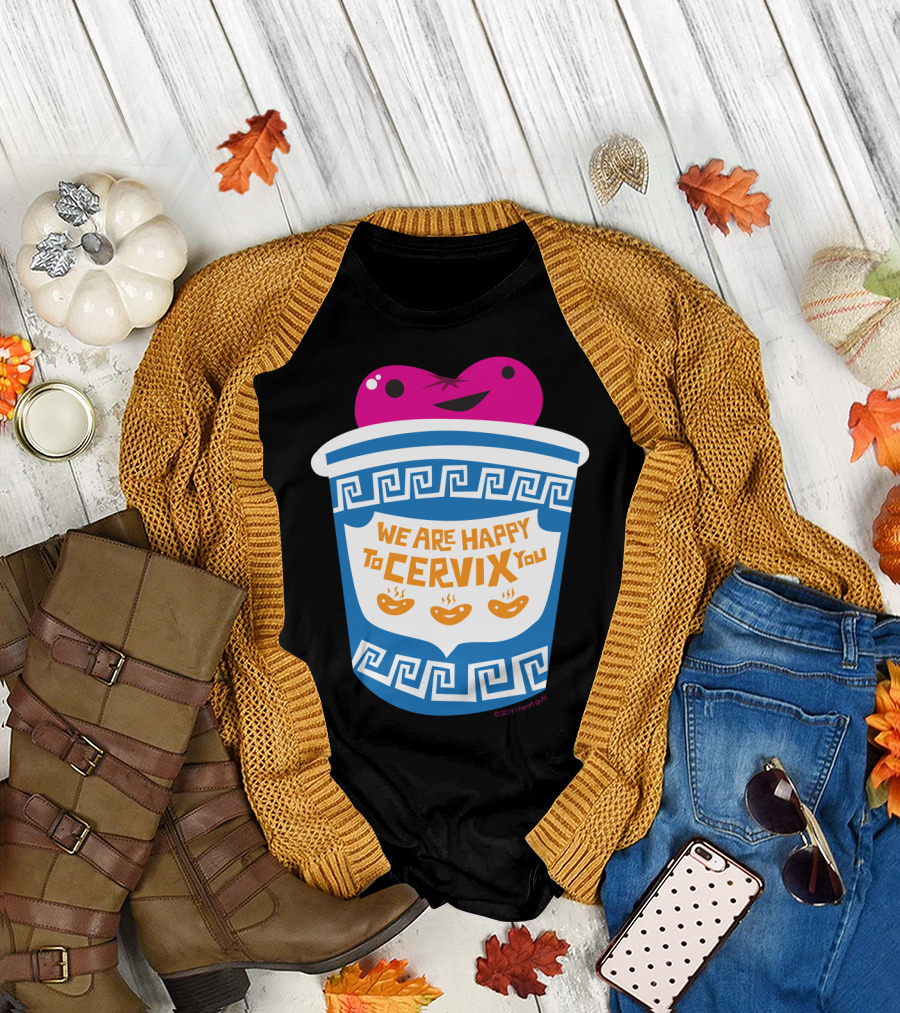 Cervix We Are Happy to Cervix You Greek Takeout Cup with Smiling Pink Character T-Shirt