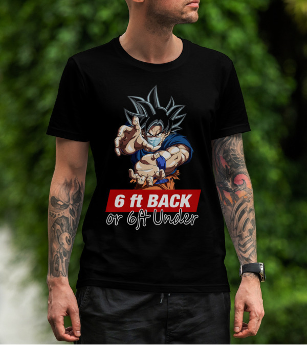 6 Ft Back Or 6 Ft Under Songoku Masked Action Pose T-Shirt