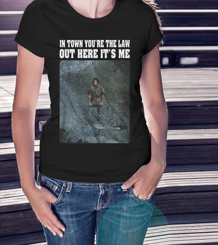 Rambo In Town You're The Law Out Here It's Me Rugged Wilderness Scene T-Shirt