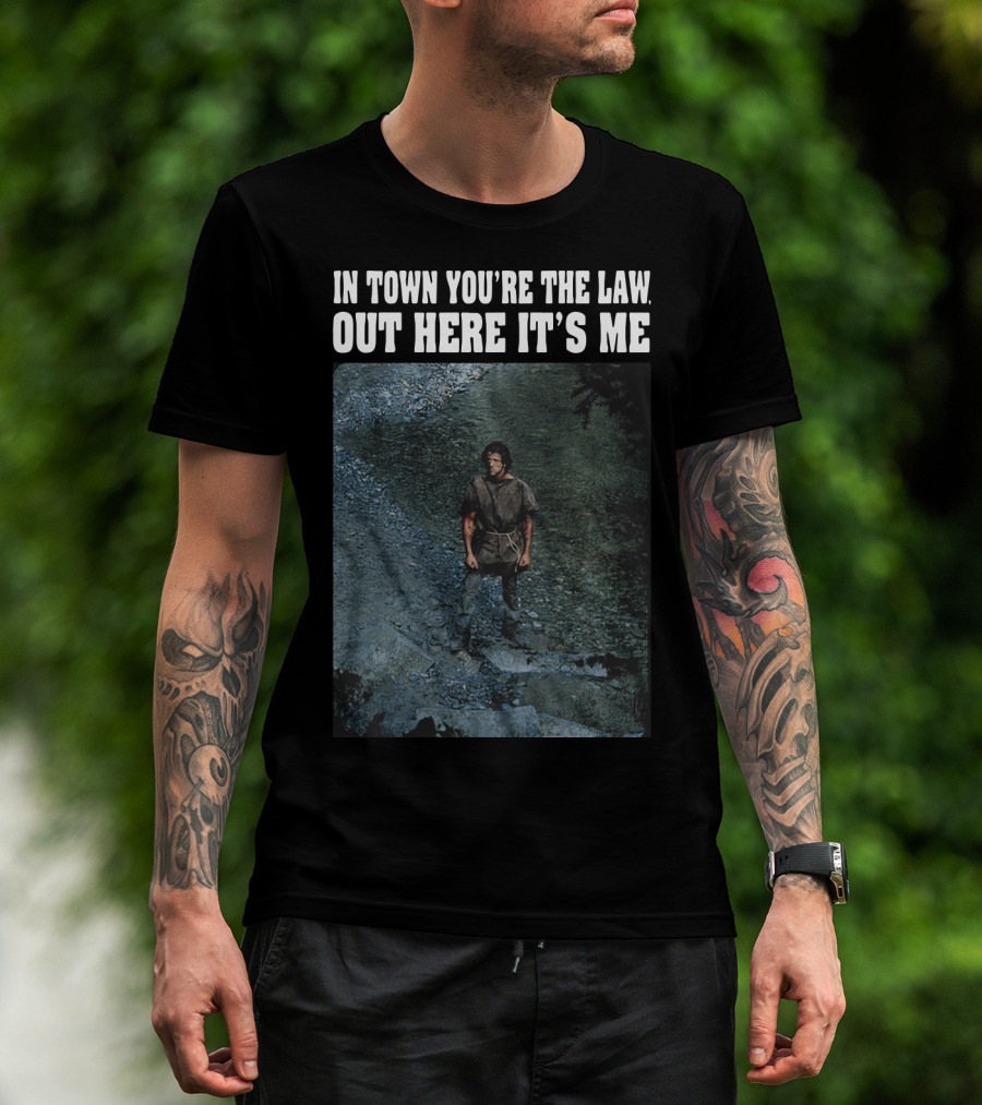 Rambo In Town You're The Law Out Here It's Me Rugged Wilderness Scene T-Shirt