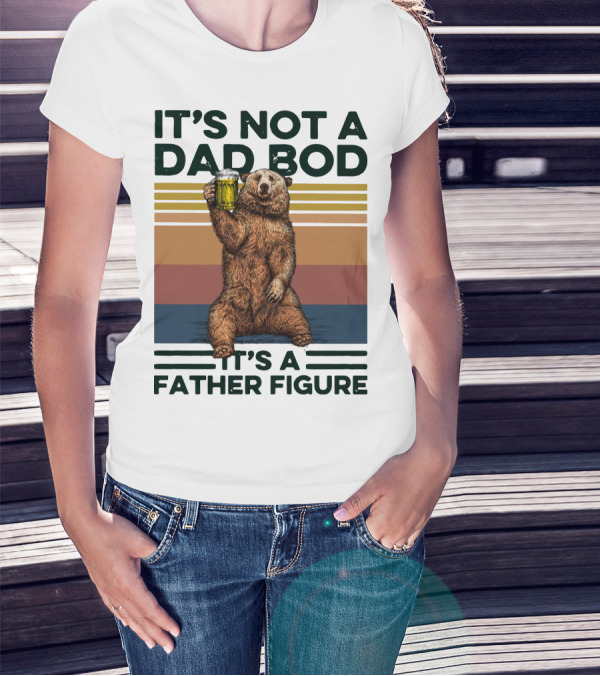 Vintage Bear It's Not A Dad Bod It's A Father Figure T-Shirt