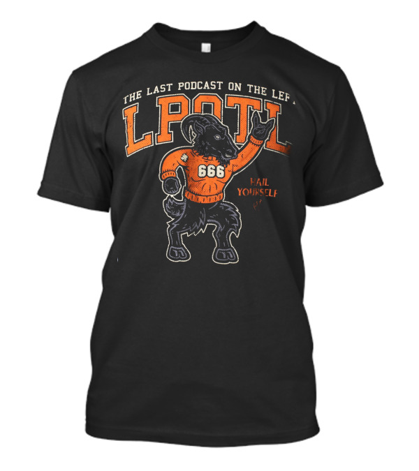 The Last Podcast On The Left LPOTL 666 Goat Hail Yourself T-Shirt