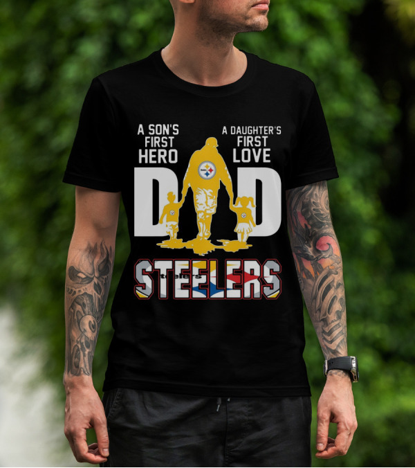 Steelers Dad A Son's First Hero A Daughter's First Love T-Shirt