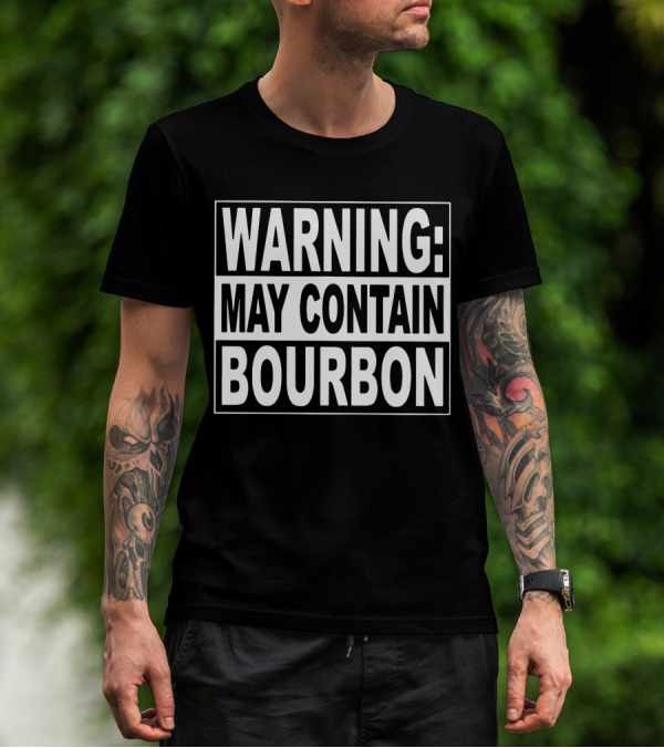 Warning May Contain Bourbon T-Shirt