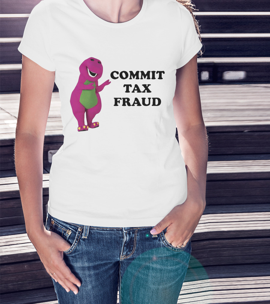 Barney Commit Tax Fraud T-Shirt