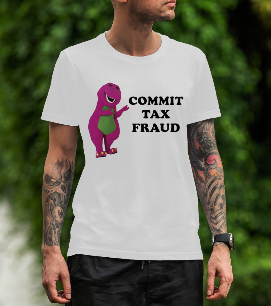 Barney Commit Tax Fraud T-Shirt