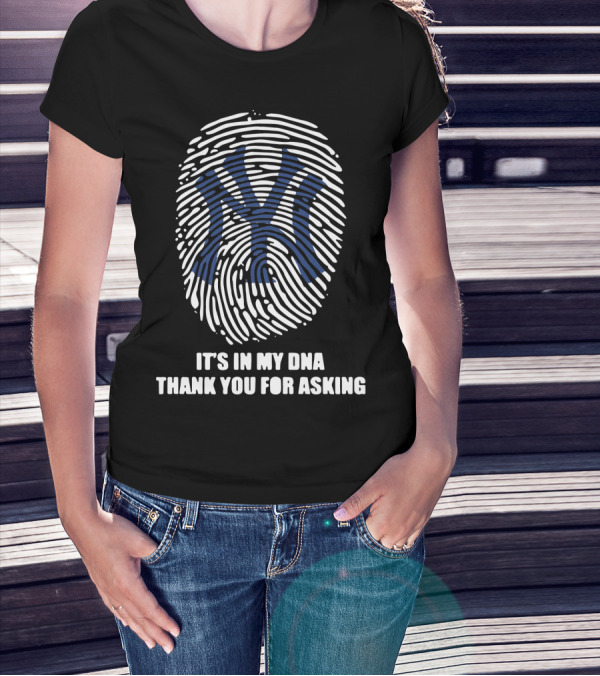 New York Yankees It's In My DNA Thank You For Asking Fingerprint T-Shirt