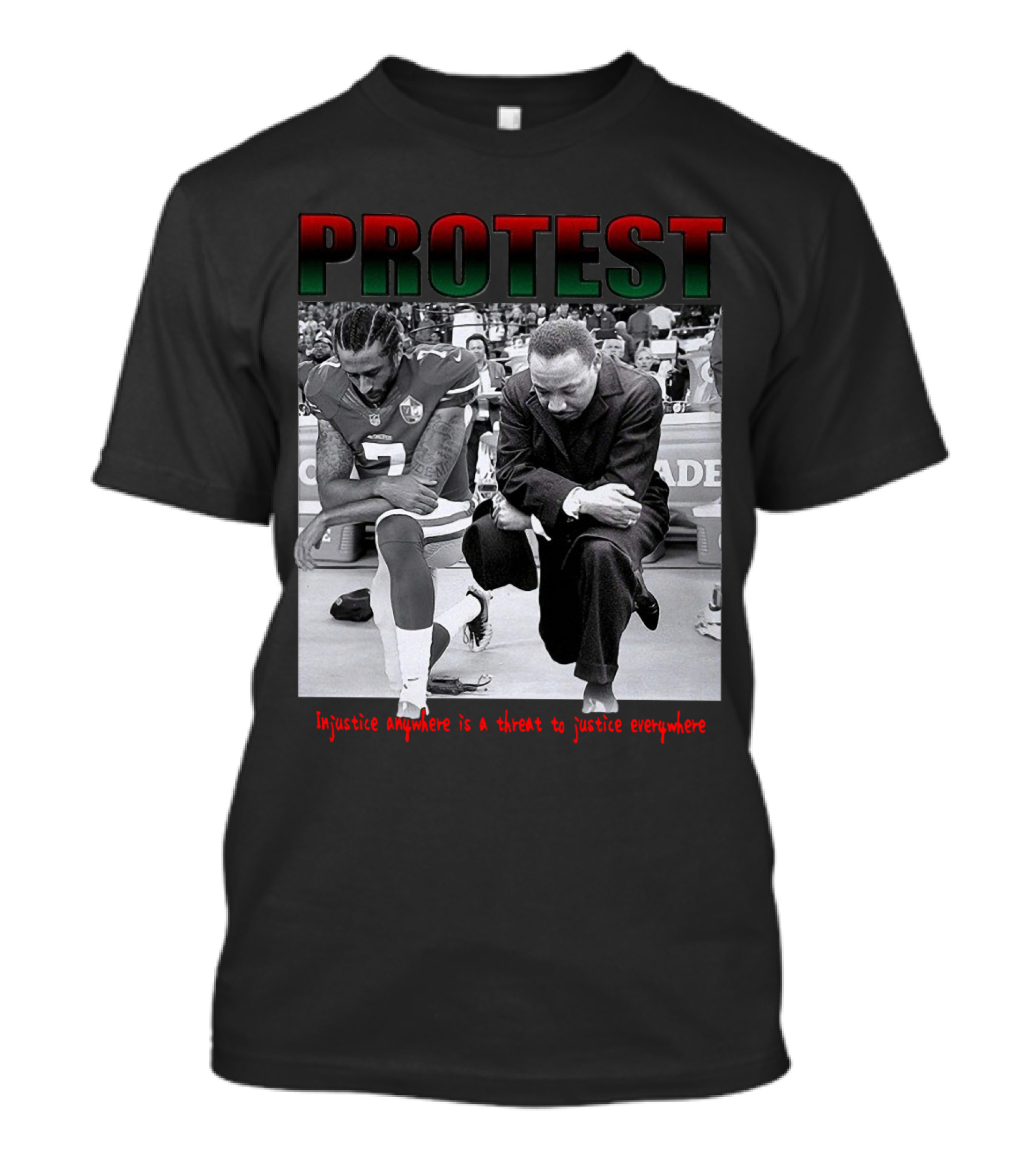 PROTEST Injustice Anywhere Is A Threat To Justice Everywhere T-Shirt