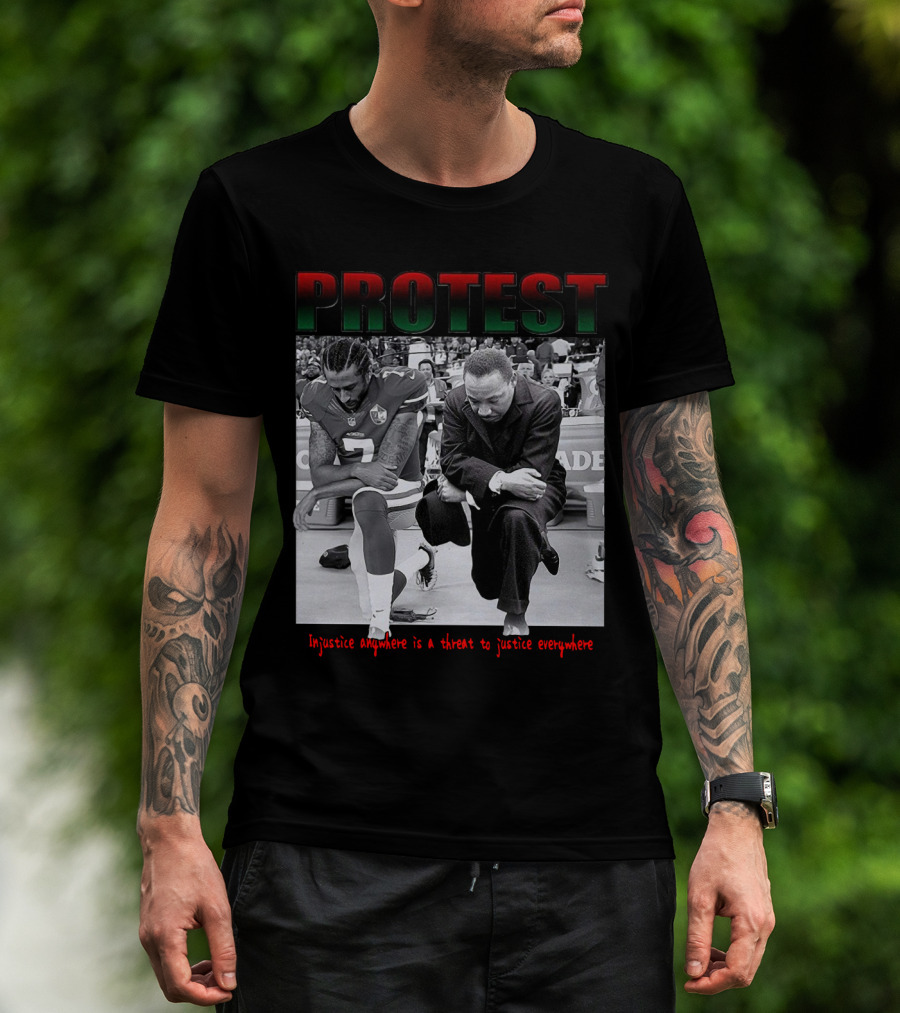 PROTEST Injustice Anywhere Is A Threat To Justice Everywhere T-Shirt