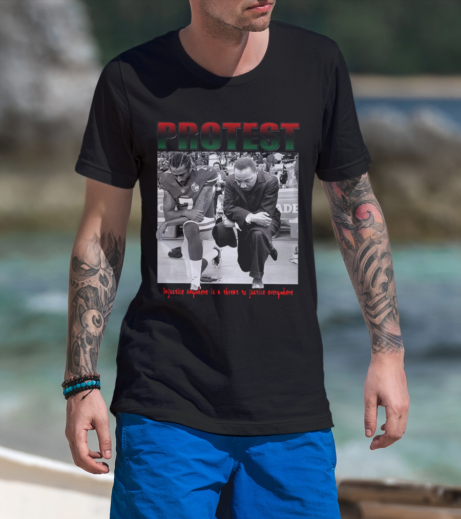 PROTEST Injustice Anywhere Is A Threat To Justice Everywhere T-Shirt